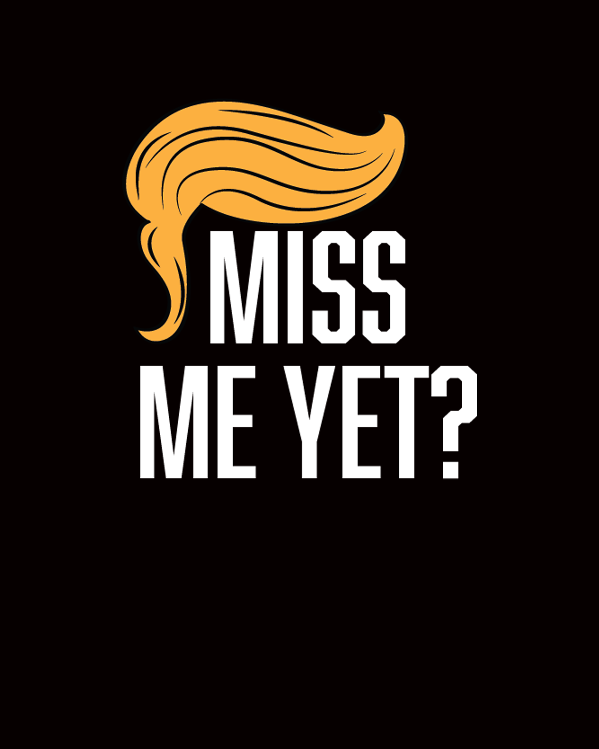 Miss Me Yet?